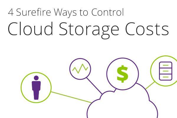 4 Surefire Ways to Control Cloud Storage Costs