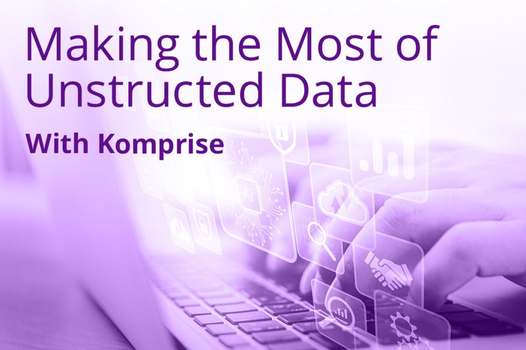 Making the Most of Unstructured Data with Komprise