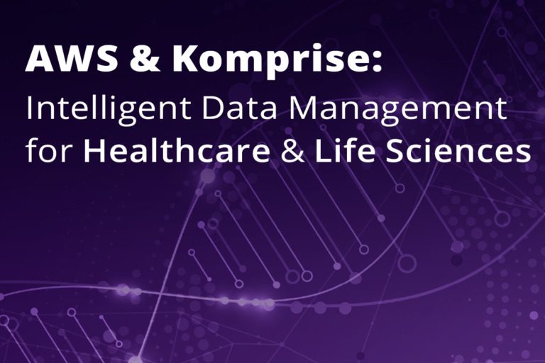 AWS and Komprise: Intelligent Data Management for Healthcare and Life Sciences
