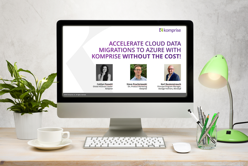 Accelerate Cloud Data Migrations to Azure with Komprise without the cost!