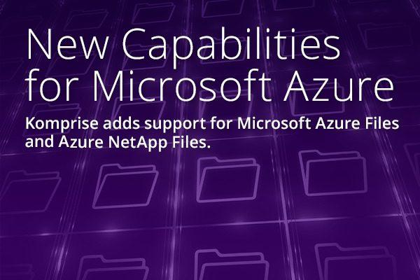 Komprise addresses demand for file data management in the cloud with new capabilities for Microsoft Azure Files and Azure NetApp Files