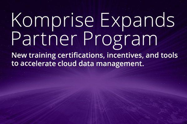 Komprise Expands Intelligent Data Management Partner Program to Accelerate Cloud Data Management