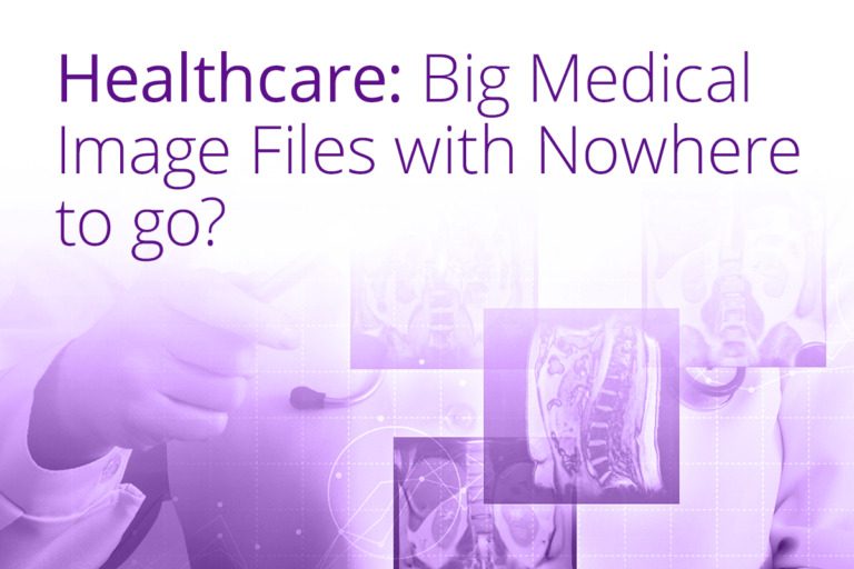 Healthcare: Big Medical Image Files with Nowhere to Go?