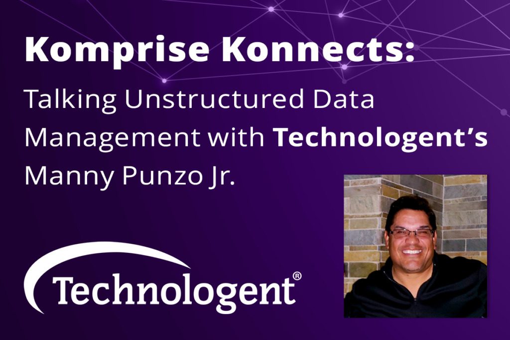 Talking Unstructured Data Management with Technologent’s Manny Punzo, Jr.