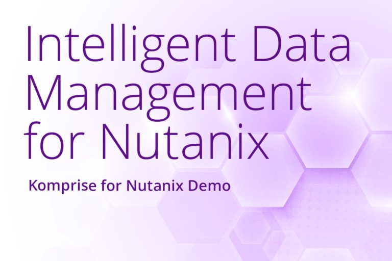 Komprise Intelligent Data Management for Nutanix Demo
