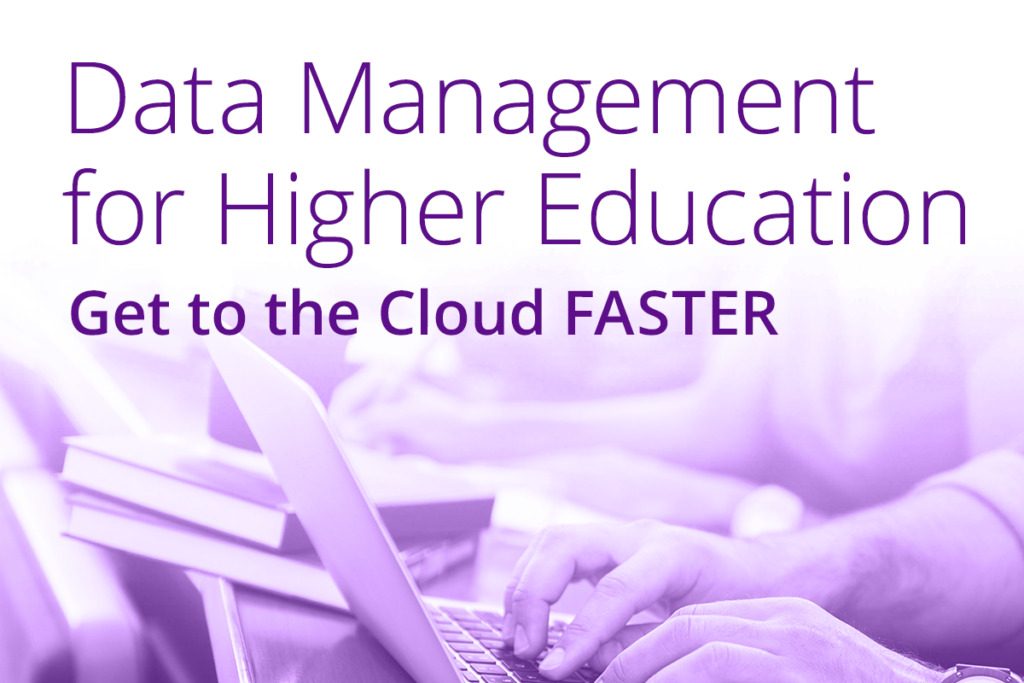 Data Management for Higher Education: Get to the Cloud Faster