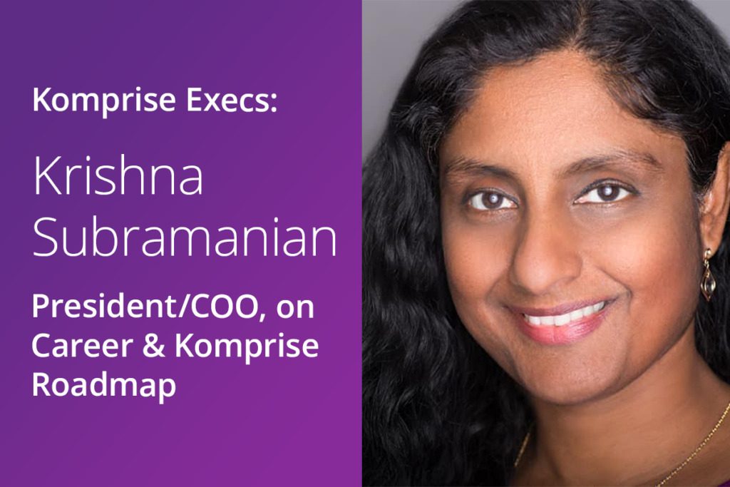 Komprise Execs: President/COO Krishna Subramanian on Career and Komprise Roadmap