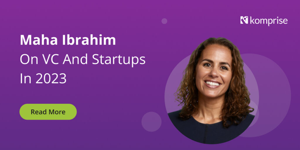 Maha Ibrahim on Venture Capital and Startups in 2023