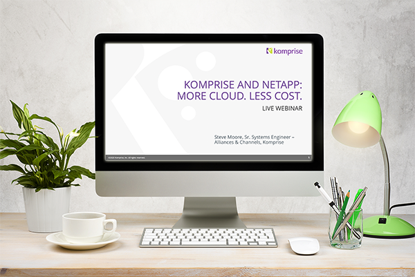 Komprise and NetApp: More Cloud. Less Cost.