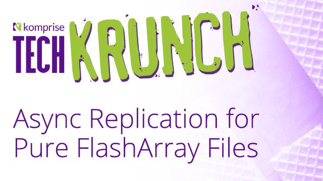 TechKrunch: Async Replication for Pure FlashArray Files