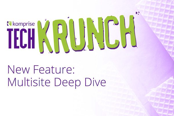 New Feature: Multisite Deep Dive