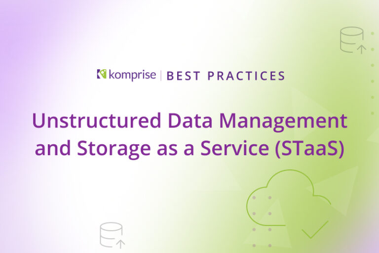 Storage as a Service (STaaS) and Komprise Best Practices