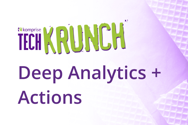 TechKrunch: Deep Analytics + Actions