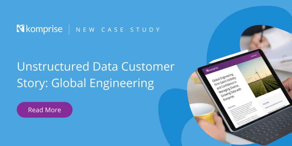 Global Engineering Firm Gains Visibility & Cost Savings Managing Diverse Data with Komprise