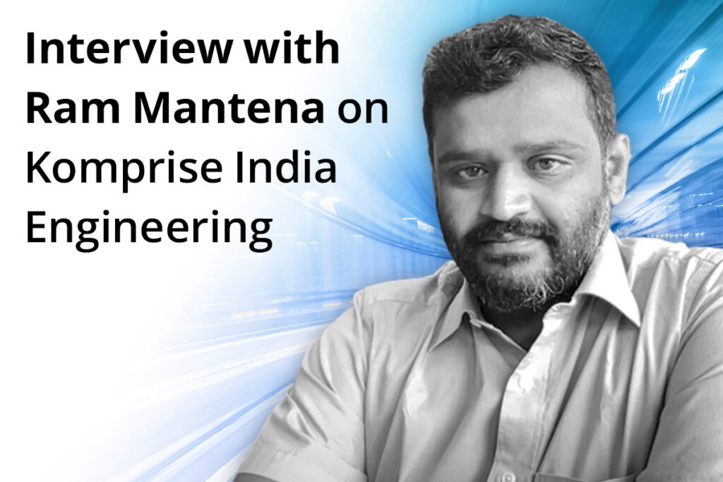 Interview: Ram Mantena on Komprise India Engineering