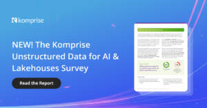 The Komprise Unstructured Data for AI & Lakehouses Survey